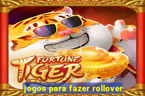 jogos para fazer rollover